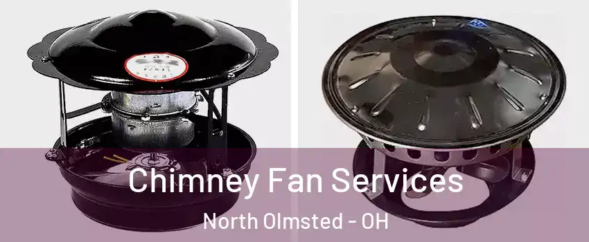  Chimney Fan Services North Olmsted - OH