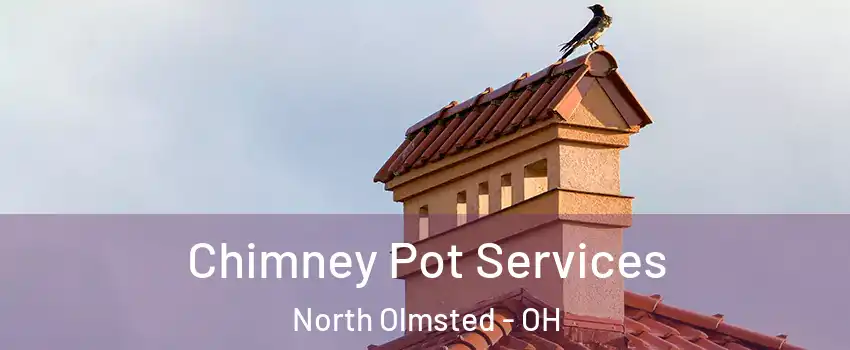 Chimney Pot Services North Olmsted - OH