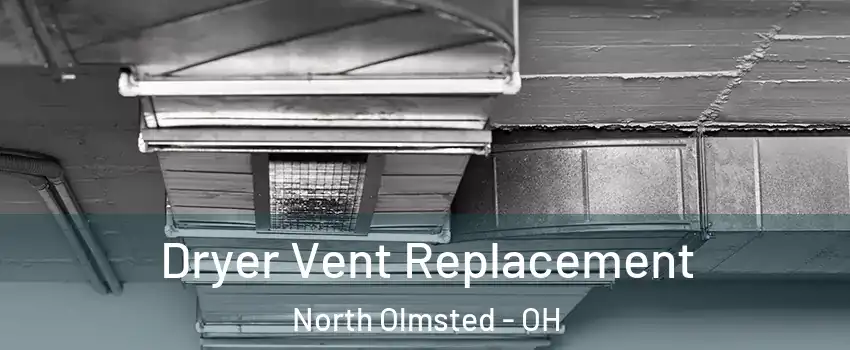  Dryer Vent Replacement North Olmsted - OH