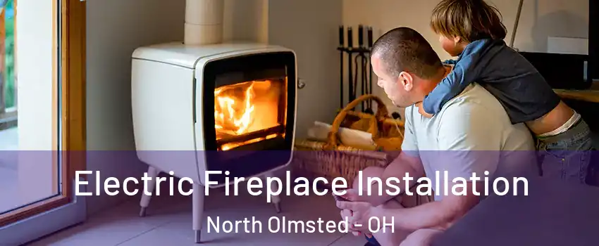  Electric Fireplace Installation North Olmsted - OH