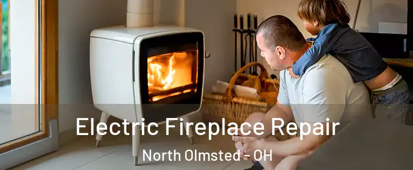  Electric Fireplace Repair North Olmsted - OH