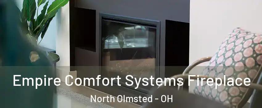  Empire Comfort Systems Fireplace North Olmsted - OH