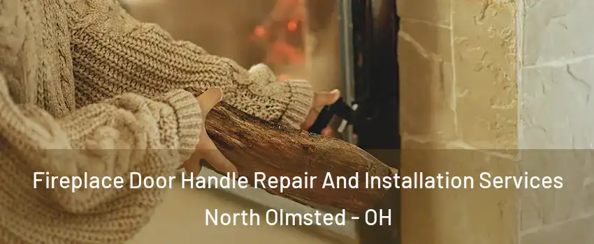  Fireplace Door Handle Repair And Installation Services North Olmsted - OH