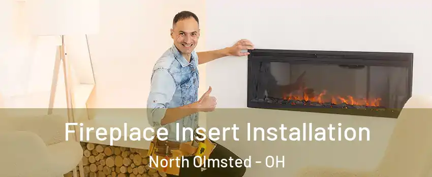  Fireplace Insert Installation North Olmsted - OH