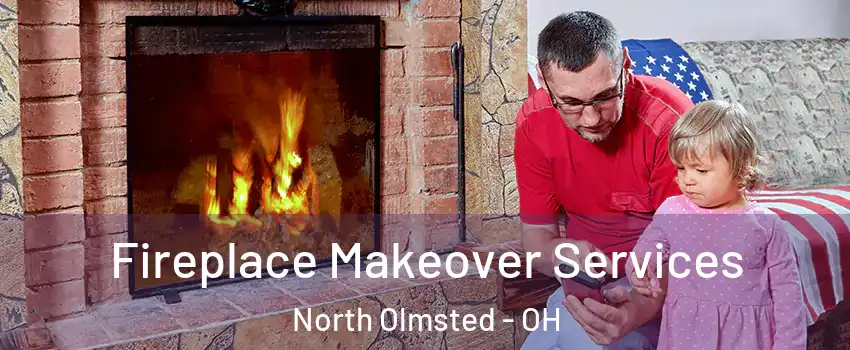  Fireplace Makeover Services North Olmsted - OH