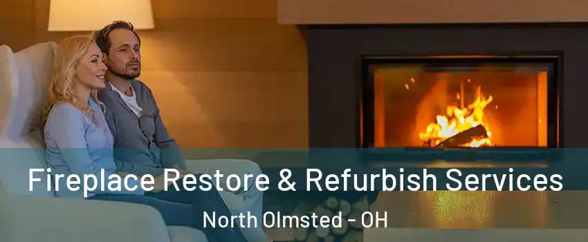  Fireplace Restore & Refurbish Services North Olmsted - OH