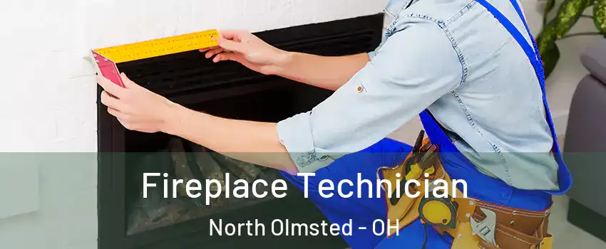  Fireplace Technician North Olmsted - OH