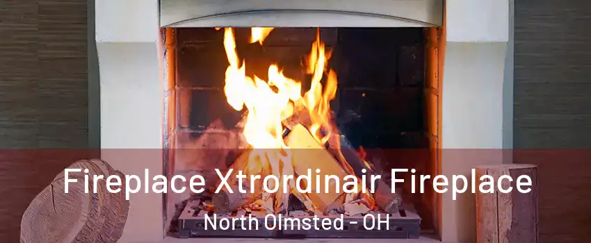  Fireplace Xtrordinair Fireplace North Olmsted - OH