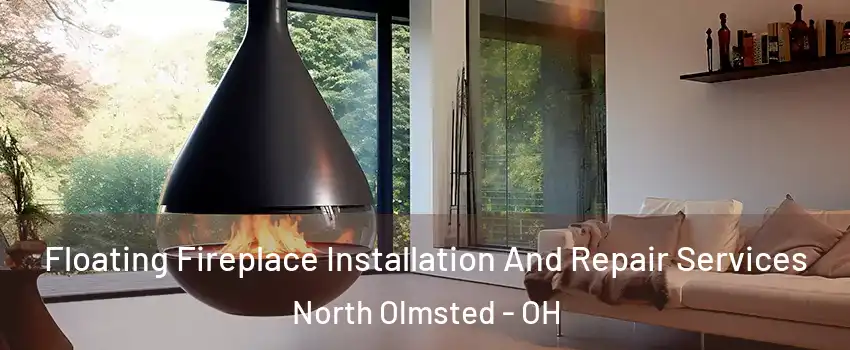  Floating Fireplace Installation And Repair Services North Olmsted - OH