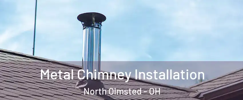  Metal Chimney Installation North Olmsted - OH