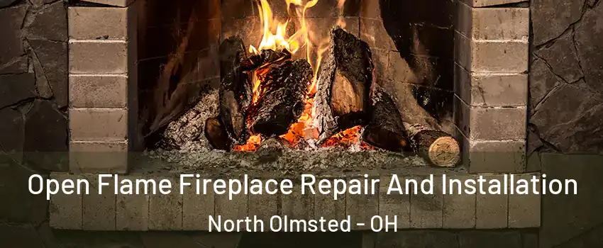  Open Flame Fireplace Repair And Installation North Olmsted - OH