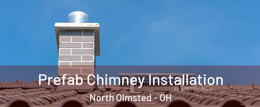  Prefab Chimney Installation North Olmsted - OH