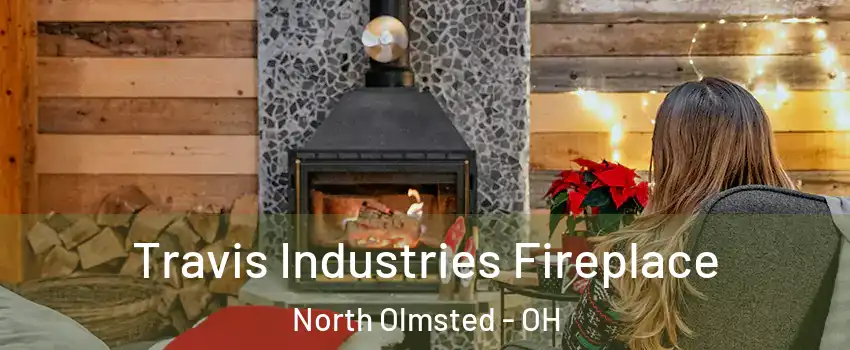  Travis Industries Fireplace North Olmsted - OH