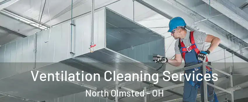  Ventilation Cleaning Services North Olmsted - OH
